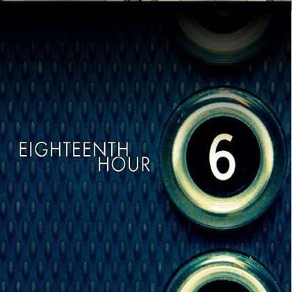 6 - Eighteenth Hour - Music - Eighteenth Hour - 0884501719698 - May 15, 2012