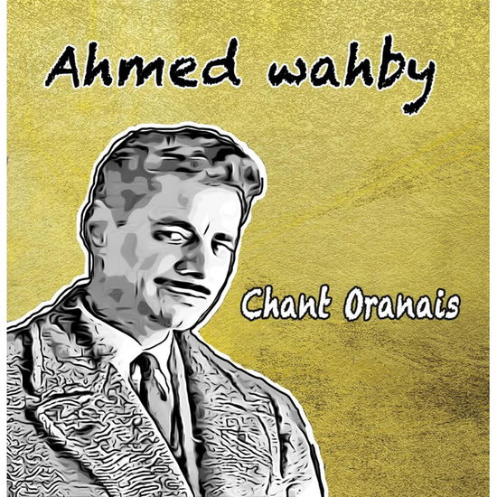 Cover for Ahmed Wahby · Chant Oranais (CD) (2023)