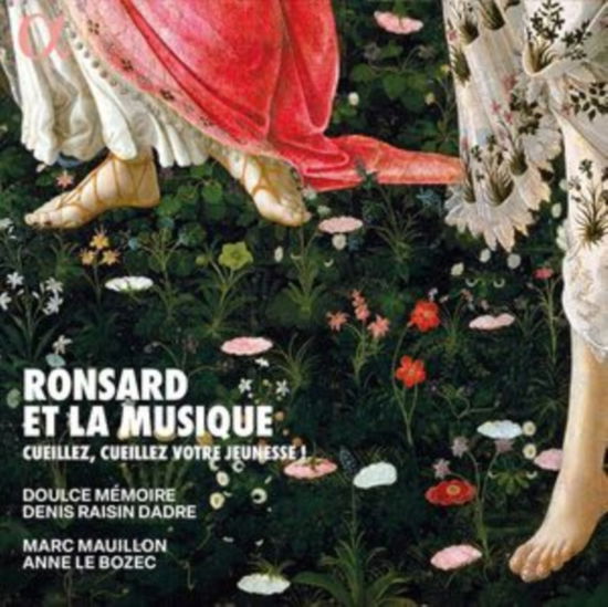 Ronsard Et La Musique. Cueillez / Cueillez Votre Jeunesse ! - Doulce Memoire / Denis Raisin Dadre / Marc Mauillon / Anne Le Bozec - Muzyka - ALPHA CLASSICS - 3701624510698 - 6 września 2024