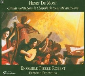 Cover for Du Mont / Desenclos / Ensemble Pierre Robert · Grands Motets Pour La Chapelle De Louis Xiv (CD) (2005)