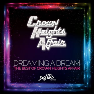 Dreaming a Dream: The Best of - Crown Heights Affair - Muziek - BMG Rights Management LLC - 5414939918698 - 22 februari 2015