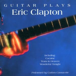 Diverse - Guitar Plays Eric Clapton - Corben Cassavette - Musik - ELAP - 5706238309698 - 30. august 2023