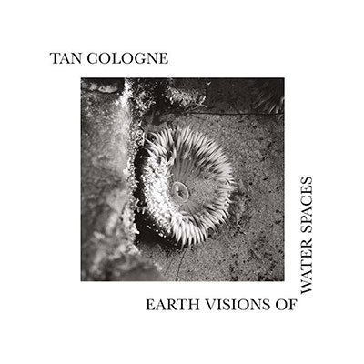Cover for Tan Cologne · Earth Visions of Water Spaces (LP) (2023)