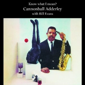 Know What I Mean - Adderley,cannonball / Evans,bill - Musik - ESSENTIAL JAZZ - 8436028699698 - 31. januar 2012