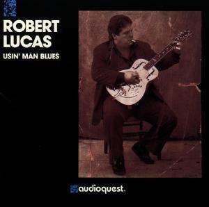 Usin' Man Blues - Robert Lucas - Musikk - SIX DEGREES - 8714691056698 - 19. april 2012