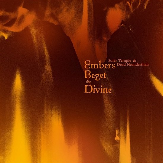 Solar Temple  Dead Neandertha · Embers Beget the Divine (CD) (2024)