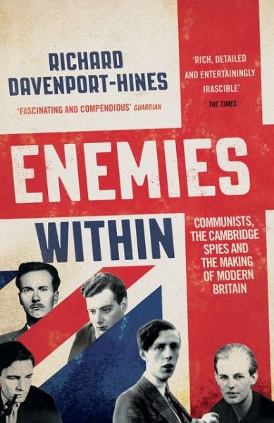 Cover for Richard Davenport-Hines · Enemies Within: Communists, the Cambridge Spies and the Making of Modern Britain (Pocketbok) (2019)