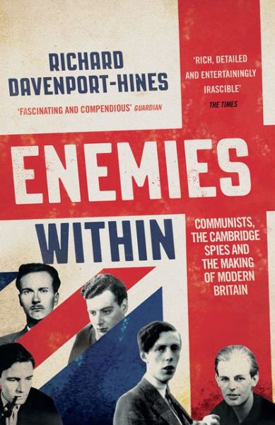 Cover for Richard Davenport-Hines · Enemies Within: Communists, the Cambridge Spies and the Making of Modern Britain (Paperback Book) (2019)