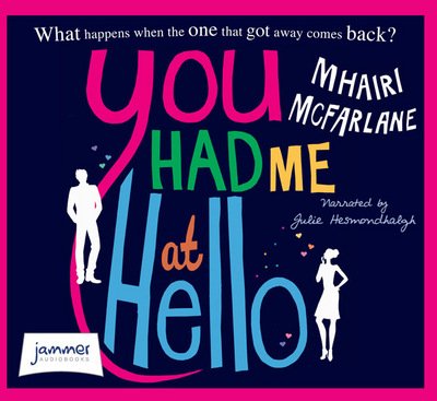 Cover for Mhairi McFarlane · You Had Me at Hello (Audiobook (CD)) [Unabridged edition] (2013)