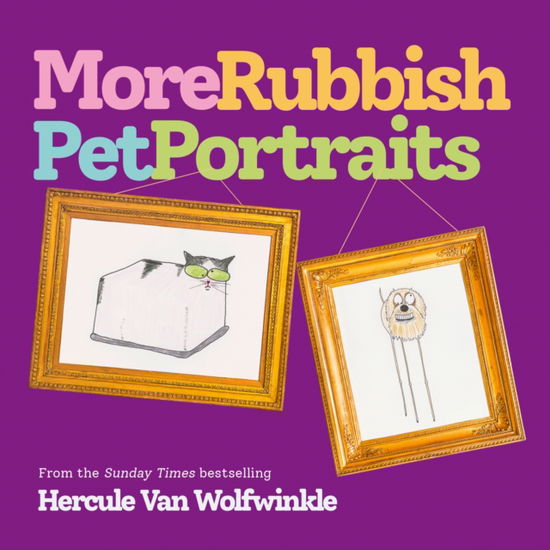 More Rubbish Pet Portraits - Hercule Van Wolfwinkle - Libros - HarperCollins Publishers - 9780008720698 - 10 de abril de 2025