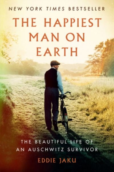 The Happiest Man on Earth: The Beautiful Life of an Auschwitz Survivor - Eddie Jaku - Kirjat - HarperCollins - 9780063097698 - tiistai 23. elokuuta 2022