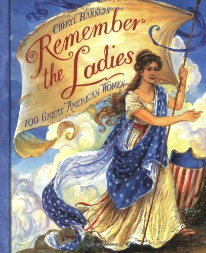 Cover for Cheryl Harness · Remember the Ladies: 100 Great American Women (Paperback Book) (2003)