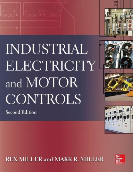 Rex Miller · Industrial Electricity and Motor Controls, Second Edition (Paperback Book) (2013)