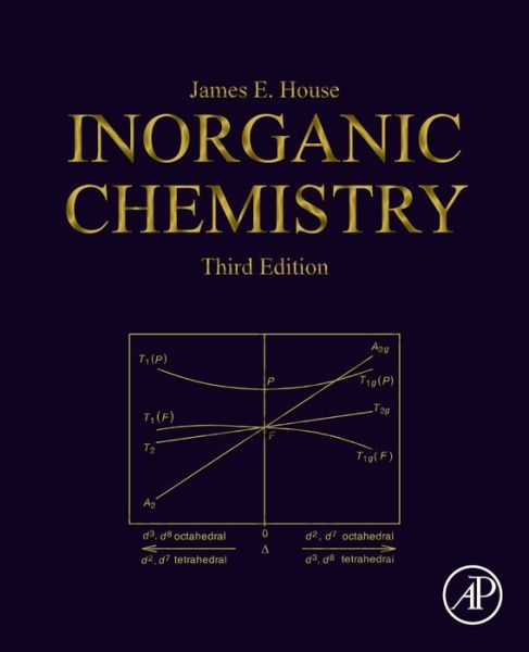 Inorganic Chemistry - House, James E. (Emeritus Professor of Chemistry, Illinois State University and Scholar in Residence, Illinois Wesleyan University, USA) - Books - Elsevier Science Publishing Co Inc - 9780128143698 - October 30, 2019