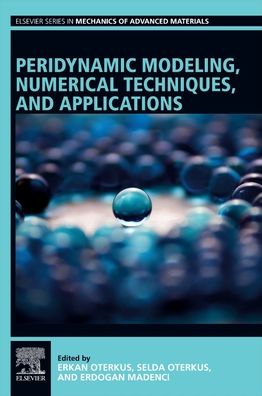 Cover for Peridynamic Modeling, Numerical Techniques, and Applications - Elsevier Series in Mechanics of Advanced Materials (Paperback Book) (2021)