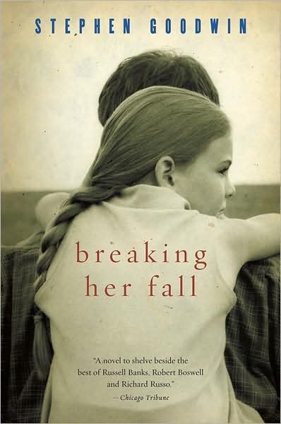 Cover for Stephen Goodwin · Breaking Her Fall (Paperback Book) [Reprint edition] (2004)