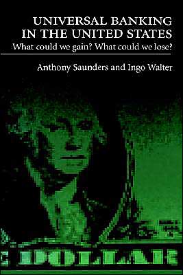 Cover for Saunders, Anthony (Schiff Professor, Schiff Professor) · Universal Banking in the United States: What Could We Gain? What Could We Lose? (Hardcover Book) (1994)