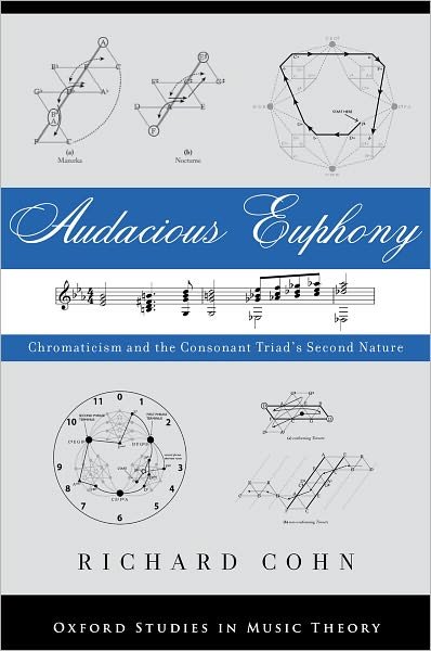 Cover for Cohn, Richard (Battell Professor of Music Theory, Battell Professor of Music Theory, Yale University, New Haven, CT) · Audacious Euphony: Chromatic Harmony and the Triad's Second Nature - Oxford Studies in Music Theory (Hardcover Book) (2012)
