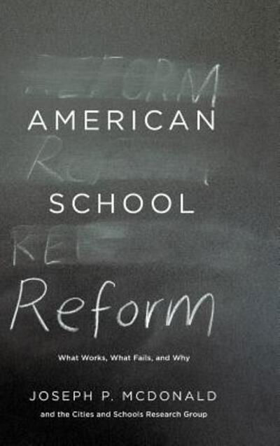 Cover for Joseph P. McDonald · American School Reform: What Works, What Fails, and Why (Gebundenes Buch) (2014)