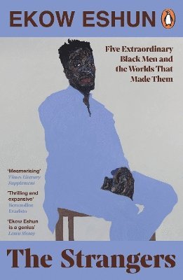 Cover for Ekow Eshun · The Strangers: Five Extraordinary Black Men and the Worlds That Made Them (Paperback Book) (2025)