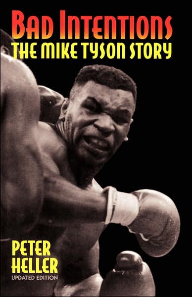 Bad Intentions: The Mike Tyson Story - Peter Heller - Books - Hachette Books - 9780306806698 - August 22, 1995