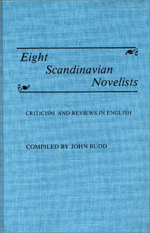 Eight Scandinavian Novelists: Criticism and Reviews in English - John M. Budd - Books - ABC-CLIO - 9780313228698 - March 6, 1981