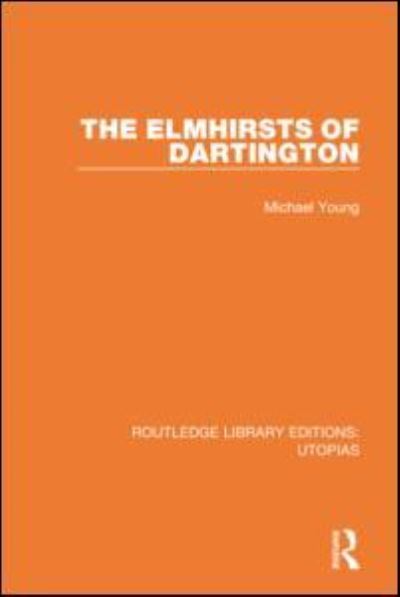 Cover for Michael Young · The Elmhirsts of Dartington - Routledge Library Editions: Utopias (Paperback Bog) (2021)