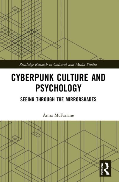 Cover for McFarlane, Anna (University of Glasgow, UK) · Cyberpunk Culture and Psychology: Seeing through the Mirrorshades - Routledge Research in Cultural and Media Studies (Taschenbuch) (2023)