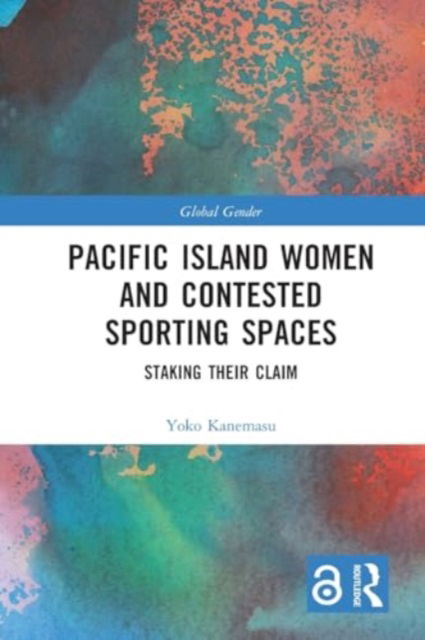 Pacific Island Women and Contested Sporting Spaces: Staking Their Claim - Global Gender - Kanemasu, Yoko (University of the South Pacific, Fiji) - Bøger - Taylor & Francis Ltd - 9780367704698 - 28. november 2024