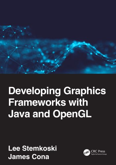 Developing Graphics Frameworks with Java and OpenGL - Lee Stemkoski - Livros - Taylor & Francis Ltd - 9780367720698 - 22 de junho de 2022