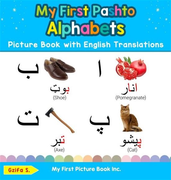 Cover for Gzifa S · My First Pashto Alphabets Picture Book with English Translations: Bilingual Early Learning &amp; Easy Teaching Pashto Books for Kids - Teach &amp; Learn Basic Pashto Words for Children (Hardcover Book) (2019)