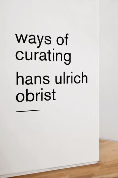 Cover for Hans Ulrich Obrist · Ways of Curating (Paperback Book) (2016)
