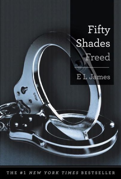 Cover for E L James · Fifty Shades Freed: Book Three of the Fifty Shades Trilogy (50 Shades Trilogy) (Hardcover Book) [Reprint edition] (2013)