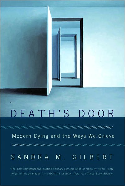 Cover for Gilbert, Sandra M. (University of California, Davis) · Death's Door: Modern Dying and the Ways We Grieve (Paperback Book) (2007)