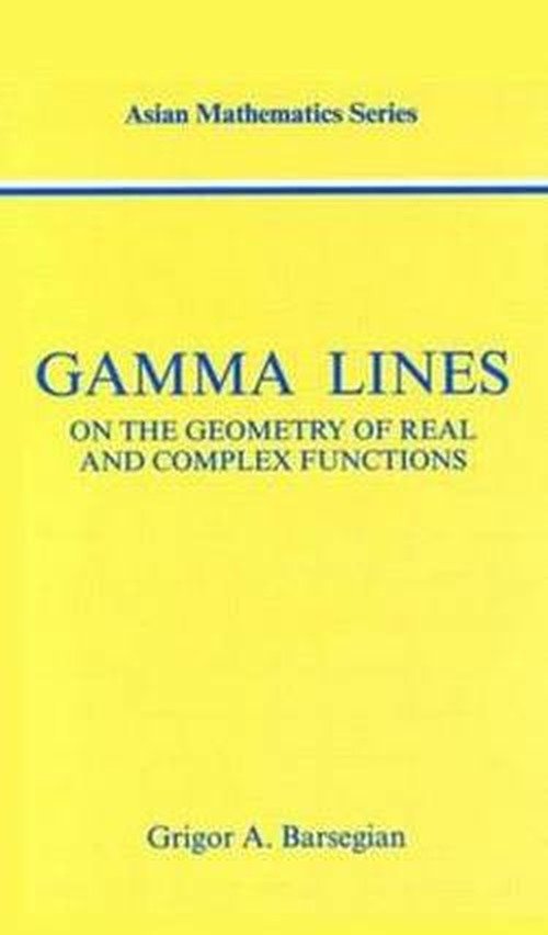 Cover for Griogor A. Barsegian · Gamma-Lines: On the Geometry of Real and Complex Functions - Modern Analysis Series (Innbunden bok) (2002)