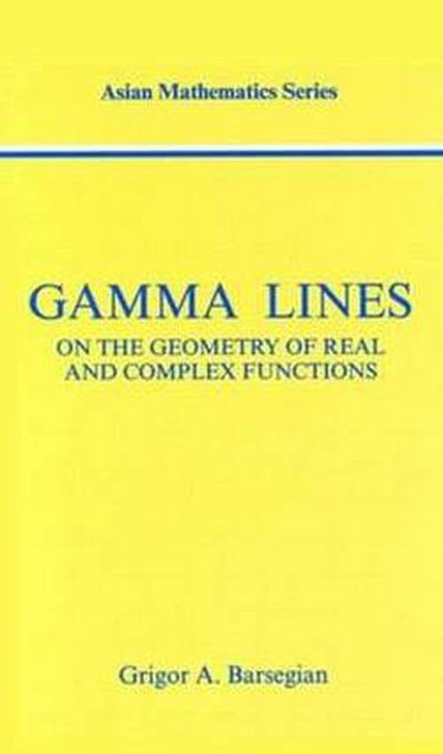 Cover for Griogor A. Barsegian · Gamma-Lines: On the Geometry of Real and Complex Functions - Modern Analysis Series (Inbunden Bok) (2002)