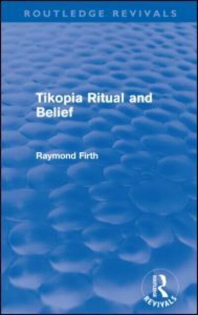 Cover for Raymond Firth · Tikopia Ritual and Belief (Routledge Revivals) - Routledge Revivals (Paperback Book) (2012)
