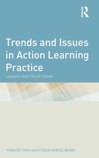 Cover for Cho, Yonjoo (Indiana University, USA) · Trends and Issues in Action Learning Practice: Lessons from South Korea (Hardcover Book) (2012)