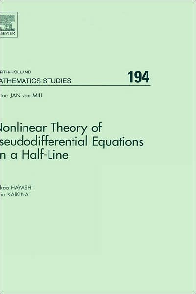 Cover for Hayashi, Nakao (Osaka University, Japan) · Nonlinear Theory of Pseudodifferential Equations on a Half-line - North-Holland Mathematics Studies (Hardcover Book) (2004)