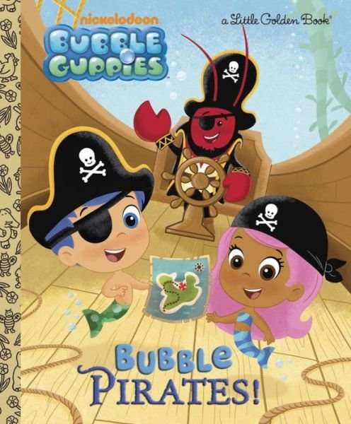 Cover for Golden Books · Bubble Pirates! (Bubble Guppies) (Little Golden Book) (Hardcover Book) (2013)