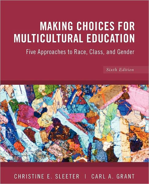 Cover for Sleeter, Christine E. (University of California-Monterey Bay) · Making Choices for Multicultural Education: Five Approaches to Race, Class and Gender (Paperback Book) (2008)