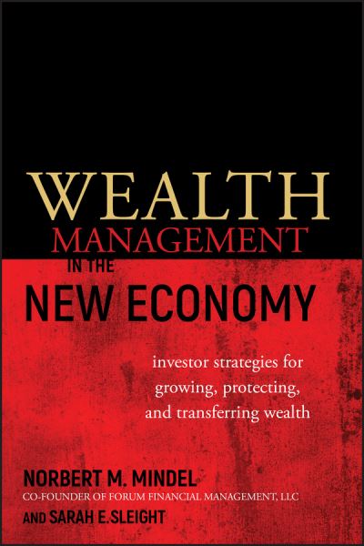 Cover for Norbert M. Mindel · Wealth Management in the New Economy: Investor Strategies for Growing, Protecting and Transferring Wealth (Hardcover Book) (2010)