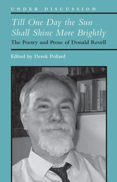 Cover for Derek Pollard · Till One Day the Sun Shall Shine More Brightly: The Poetry and Prose of Donald Revell - Under Discussion (Paperback Bog) (2020)