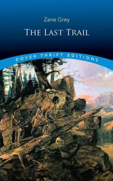 Cover for Zane Grey · The Last Trail - Thrift Editions (Paperback Bog) (2018)