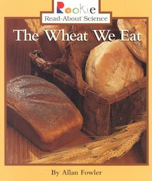 Cover for Allan Fowler · The Wheat We Eat (Rookie Read-About Science: Plants and Fungi) - Rookie Read-About Science: Plants and Fungi (Paperback Book) (2001)