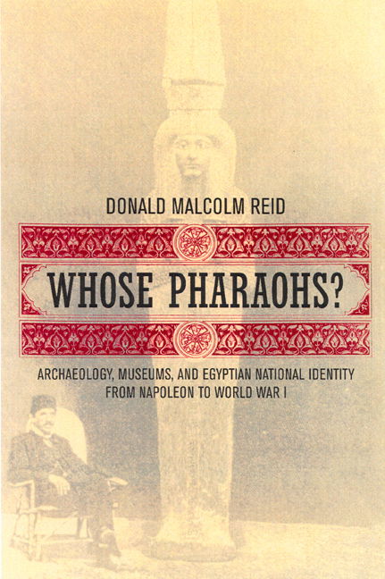 Cover for Donald Malcolm Reid · Whose Pharaohs?: Archaeology, Museums, and Egyptian National Identity from Napoleon to World War I (Paperback Book) (2003)
