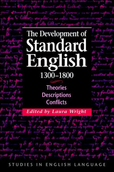 Cover for Laura Wright · The Development of Standard English, 1300–1800: Theories, Descriptions, Conflicts - Studies in English Language (Paperback Book) (2006)