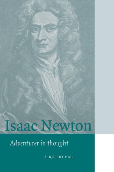 Cover for Hall, A. Rupert (Imperial College of Science, Technology and Medicine, London) · Isaac Newton: Adventurer in Thought - Cambridge Science Biographies (Paperback Bog) (1996)