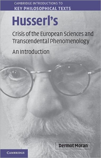 Cover for Moran, Dermot (University College Dublin) · Husserl's Crisis of the European Sciences and Transcendental Phenomenology: An Introduction - Cambridge Introductions to Key Philosophical Texts (Paperback Bog) (2012)