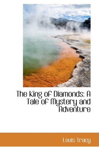 Cover for Louis Tracy · The King of Diamonds: a Tale of Mystery and Adventure (Hardcover Book) (2008)